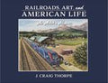 Railroads, Art & American Life