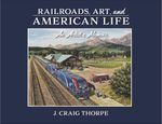 Railroads, Art & American Life
